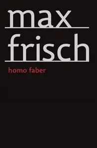 Homo Faber - Max Frisch