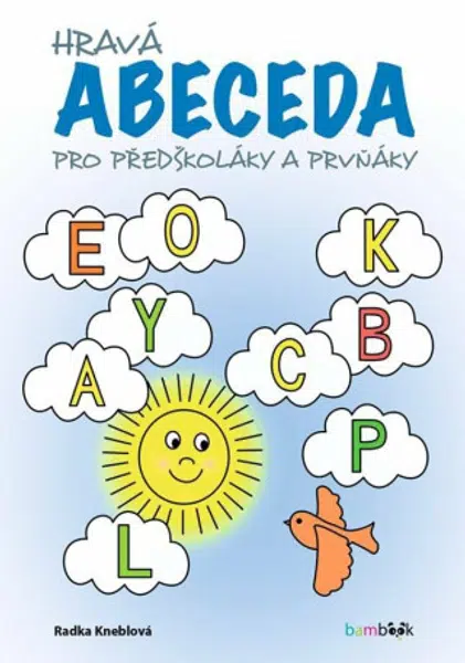 Hravá abeceda pro předškoláky a prvňáky - Radka Kneblová