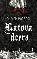 Katova dcera - Oliver Pötzsch