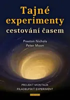 Tajné experimenty cestování časem - Peter Moon, Preston Nichols