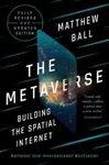 The Metaverse. Building the Spatial Internet - Matthew Ball