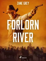 Forlorn River - Loren Zane Grey