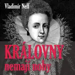 Královny nemají nohy - Vladimír Neff - audiokniha