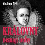 Královny nemají nohy - Vladimír Neff, František Filipovský - audiokniha