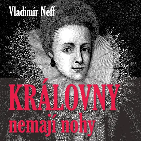 Královny nemají nohy - Vladimír Neff - audiokniha