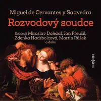 Rozvodový soudce - Miguel de Cervantes y Saavedra, Marek Eben, Jan Přeučil, Barbora Hrzánová, Pavel Rímský, Martina Hudečková, Miroslav Doležal, Václa