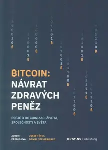 Bitcoin - Návrat zdravých peněz - Josef Tetěk