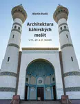 Architektura káhirských mešit v 19., 20. a 21. století - Martin Rudiš