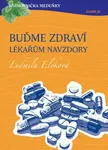 Buďme zdraví lékařům navzdory - Ludmila Eleková