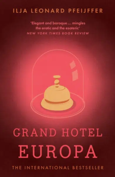 Grand Hotel Europa - Ilja Leonard Pfeijffer