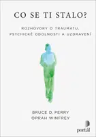 Co se ti stalo? - Bruce D. Perry, Oprah Winfrey - e-kniha