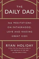 The Daily Dad - Ryan Holiday