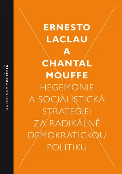 Hegemonie a socialistická strategie - Ernesto Laclau, Chantal Mouffe