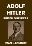 Adolf Hitler - Ivan Kazimour - e-kniha