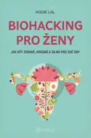 Biohacking pro ženy - Lal Aggie