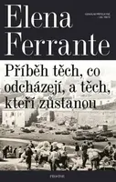Geniální přítelkyně 3 - Příběh těch, co odcházejí, a těch, kteří zůstanou - Elena Ferrante