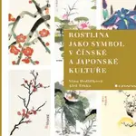 Rostlina jako symbol v čínské a japonské kultuře - Věna Hrdličková, Aleš Trnka - e-kniha