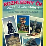 Nové rozhledny ČR - více než 101 staveb - Helena Holubářová, Jaroslav Fábera