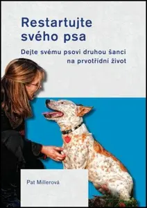 Restartujte svého psa - Pat Millerová