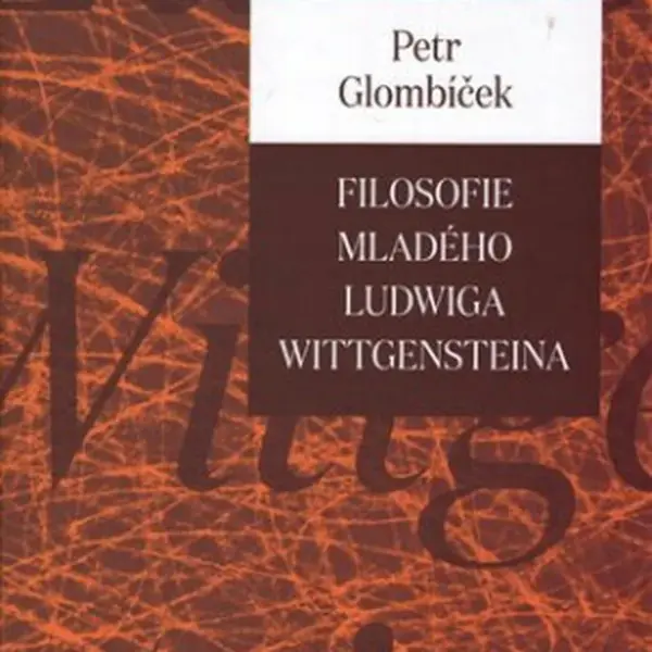 Filosofie mladého Ludwiga Wittgensteina - Petr Glombíček