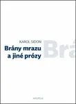 Brány mrazu a jiné prózy - Jan Šulc, Karol Efraim Sidon, Eva Lorencová