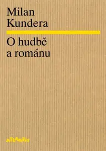 O hudbě a románu - Milan Kundera