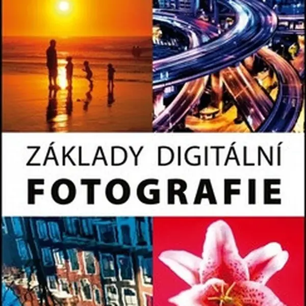 Základy digitální fotografie - Tom Ang