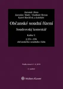 Občanské soudní řízení. Soudcovský komentář. Kniha V (§ 251 až 376 o. s. ř.) - 3. vydání - Jakub Jirsa