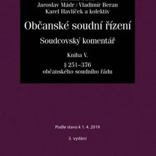 Občanské soudní řízení. Soudcovský komentář. Kniha V (§ 251 až 376 o. s. ř.) - 3. vydání - Jakub Jirsa