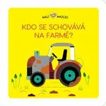 Malí mazlíci Kdo se schovává na farmě?  Lucie Brunelliére - Lucie Brunelliére