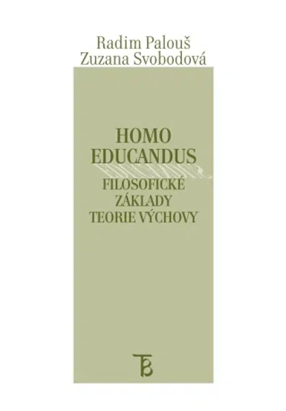Homo educandus. Filosofické základy teorie výchovy. - Radim Palouš, Zuzana Svobodová - e-kniha
