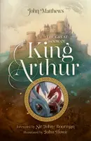 The Great Book of King Arthur and His Knights of the Round Table - John Matthews