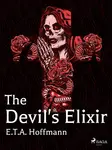 The Devil's Elixir - Ernst Theodor Amadeus Hoffmann