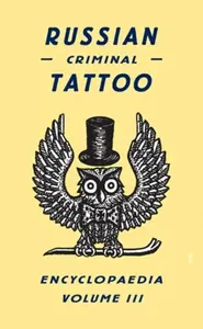 Russian Criminal Tattoo Encyclopaedia Volume III - FUEL