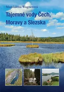 Tajemné vody Čech, Moravy a Slezska - Magdalena Wagnerová