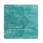 Korkový podtácek s citátem - Štěstí musíme zachytit v letmých okamžicích života - Sri Chinmoy