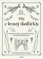 Hry z lesnej škol(ičk)y - Jane Worroll, Peter Houghton