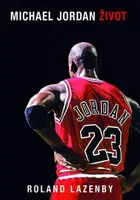 Michael Jordan Život - Roland Lazenby