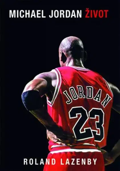 Michael Jordan - Život - Roland Lazenby
