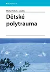 Dětské polytrauma - kolektiv autorů, Frelich Michal - e-kniha