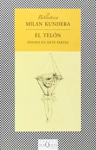 El telón: Ensayo en siete partes - Milan Kundera