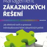 Management zákaznických řešení - Jak efektivně tvořit a spravovat individualizovaná řešení zákaznických potřeb - Vít Chlebovský