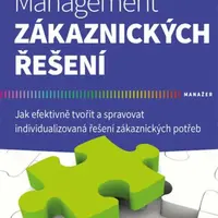 Management zákaznických řešení - Jak efektivně tvořit a spravovat individualizovaná řešení zákaznických potřeb - Vít Chlebovský