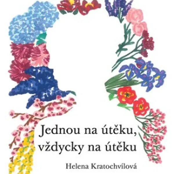 Jednou na útěku, vždycky na útěku - Helena Kratochvílová