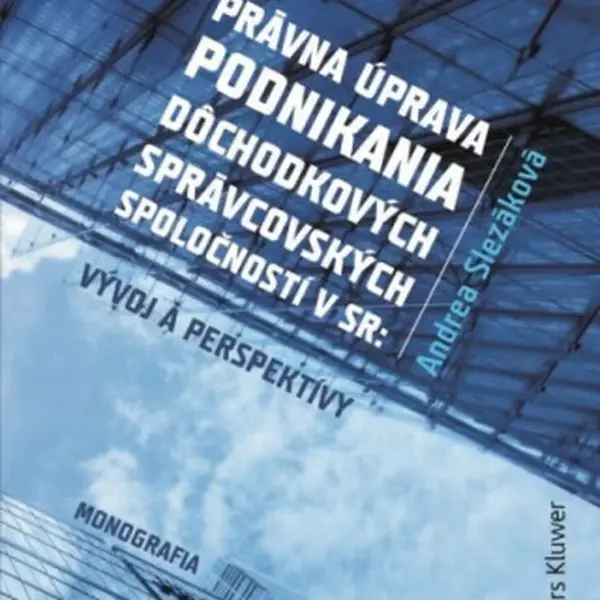 Právna úprava podnikania dôchodkových správcovských spoločností v SR - Andrea Slezáková