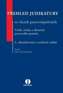 Přehled judikatury ve věcech pracovněprávních - Jiří Doležílek