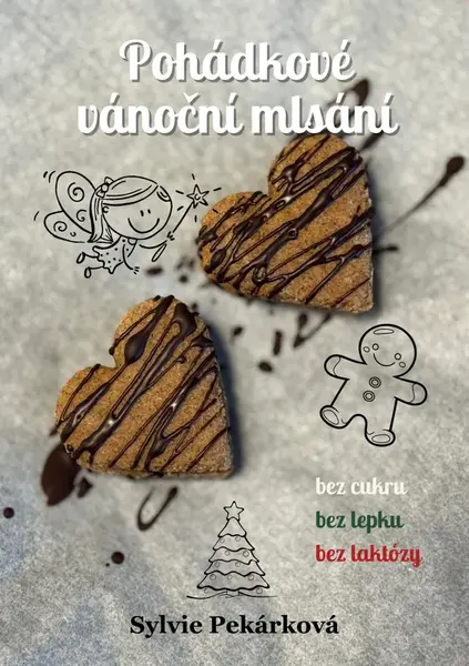 Pohádkové vánoční mlsání bez cukru, bez lepku a bez laktózy - Sylvie Pekárková