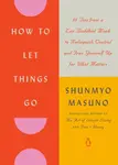 How to Let Things Go - Shunmyo Masuno