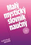 Malý mystický slovník naučný - Květoslav Minařík