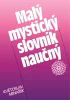 Malý mystický slovník naučný - Květoslav Minařík